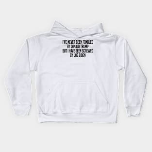 i've never been fondled by donald trump but i have been screwed by joe biden Kids Hoodie